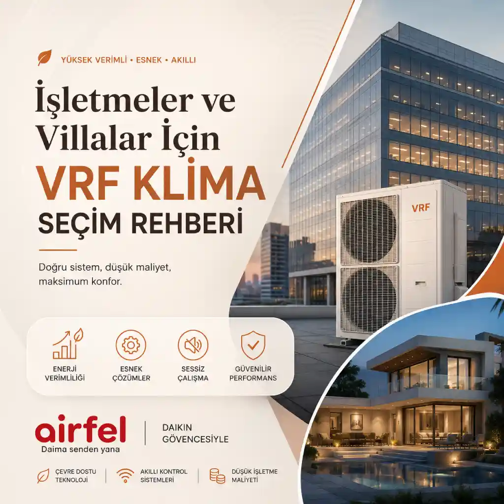 İşletmeler ve Villalar İçin VRF Klima Seçim Rehberi